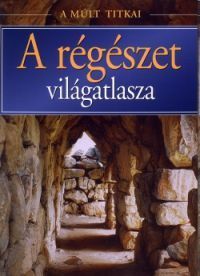 A régészet világatlasza