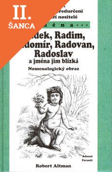 Lacná kniha Jací jsou, k čemu jsou předurčeni a kam míří nositelé jmen Radek, Radim, Radomír, Radovan, Radoslav a jmen jim blízkých