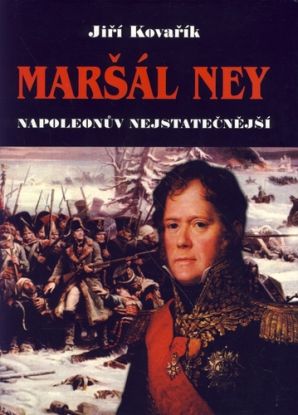 Maršál Ney Napoleonův nejstatečnější