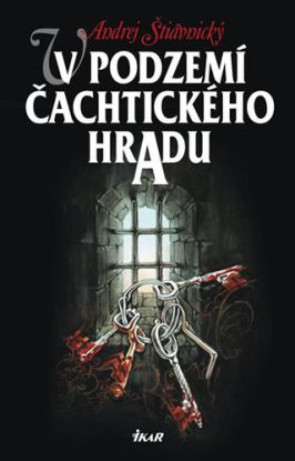 V podzemí Čachtického hradu (1) - 2.vydání
