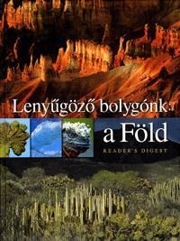 Lenyűgöző bolygónk: a Föld