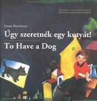 Úgy szeretnék egy kutyát! / To Have a Dog