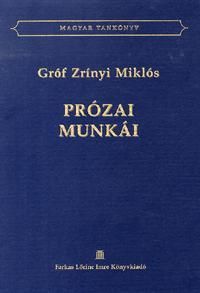 Gróf Zrínyi Miklós prózai munkái