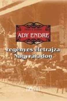 Ady Endre regényes életrajza Nagyváradon