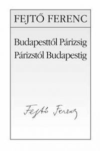 Budapesttől Párizsig - Párizstól Budapestig