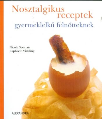 Nosztalgikus receptek gyermeklelkű felnőtteknek