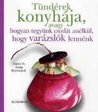 Tündérek konyhája, avagy hogyan tegyünk csodát anélkül, hogy varázslók lennénk