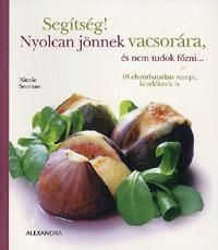 Segítség! Nyolcan jönnek vacsorára, és nem tudok főzni...