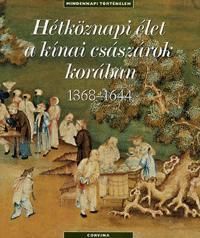 Hétköznapi élet a kínai császárok korában 1368-1644