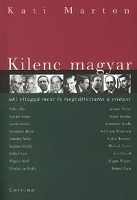 Kilenc magyar aki világgá ment és megváltoztatta a világot