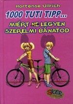 1000 tuti tipp... Miért (ne) legyen szerelmi bánatod