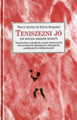 Teniszezni jó (de hogyan kezdjek hozzá?)