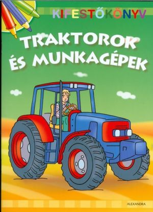 Kifestőkönyv: Traktorok és munkagépek