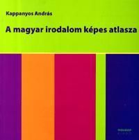 A magyar irodalom képes atlasza
