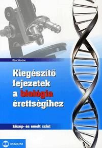 Kiegészítő fejezetek a biológia érettségihez - közép- és emelt szint