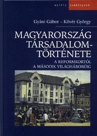 Magyarország társadalomtörténete a reformkortól a második világháborúig