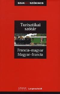 Turisztikai szótár: Francia-magyar - Magyar-francia