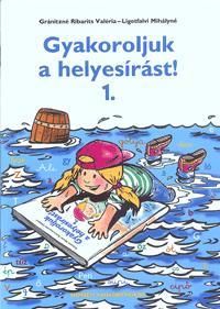 Gyakoroljuk a helyesírást! 1.