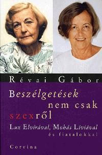 Beszélgetések nem csak szexről Lux Elvírával, Mohás Líviával és fiatalokkal