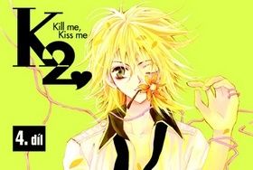 K2 Kill me, Kiss me 4.díl
