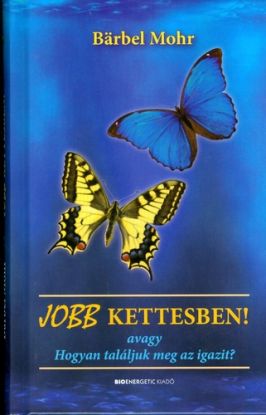 Jobb kettesben! avagy Hogyan találjuk meg az igazit?