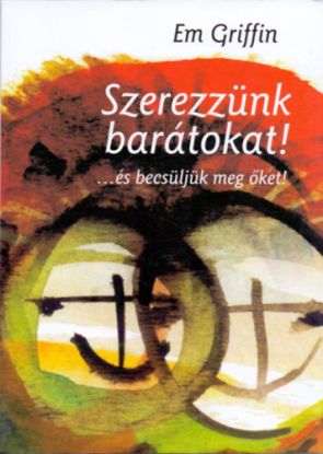 Szerezzünk barátokat! - ... és becsüljük meg őket!