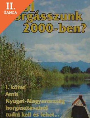Lacná kniha Hol horgásszunk 2000-ben? I. kötet