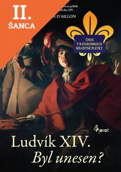 Lacná kniha Ludvík XIV. Byl unesen?