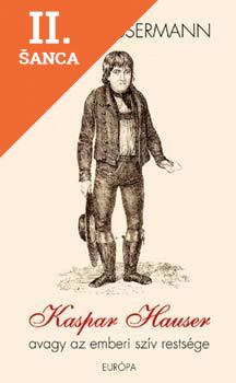 Lacná kniha Kaspar Hauser avagy az emberi szív restsége