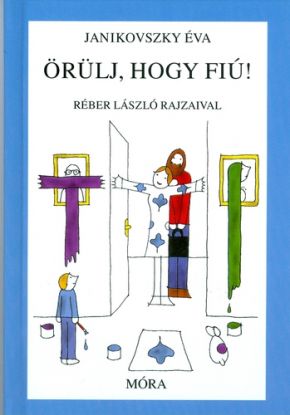 Örülj, hogy fiú!