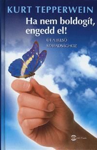 Ha nem boldogít, engedd el!
