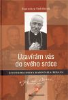 Uzavírám vás do svého srdce. Životopis Josefa kardinála Berana