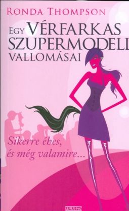 Egy vérfarkas szupermodell vallomásai
