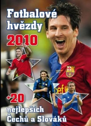 Fotbalové hvězdy 2010 + 20 nejlepších Čechů a Slováků