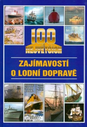 100 největších zajímavostí o lodní dopravě