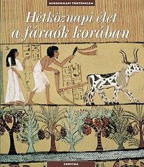 Hétköznapi élet a fáraók korában