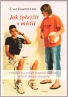 Jak (pře)žít s médii