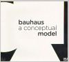 Bauhaus: A Conceptual Model