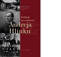 Pohľady na osobnosť Andreja Hlinku