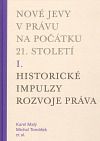 Nové jevy v právu na počátku 21. století - sv. 1 - Historické impulzy rozvoje práva