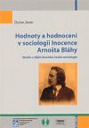 Hodnoty a hodnocení v sociologii Inocence Arnošta Bláhy