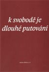 K svobodě je dlouhé putování