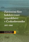 Závěrečná fáze kolektivizace zemědělství v Československu 1957-1960