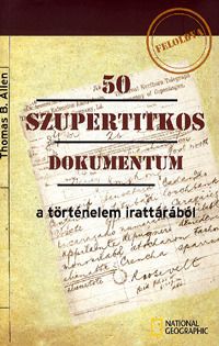 50 szupertitkos dokumentum a történelem irattárából