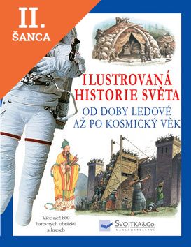 Lacná kniha Ilustrovaná historie světa od doby ledové až po kosmický věk