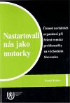 Nastartovali nás jako motorky