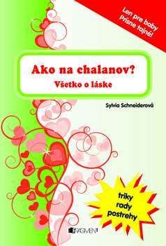 Ako na chalanov? - Všetko o láske