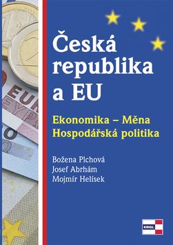 ČESKÁ REPUBLIKA A EU. Ekonomika - Měna - Hospodářská politika