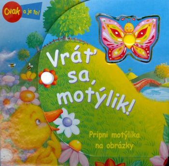 Vráť sa, motýlik!