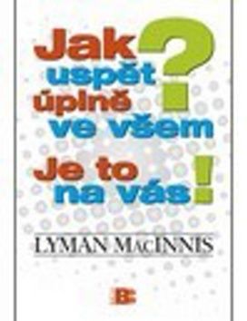 Jak uspět úplně ve všem? Je to na vás!